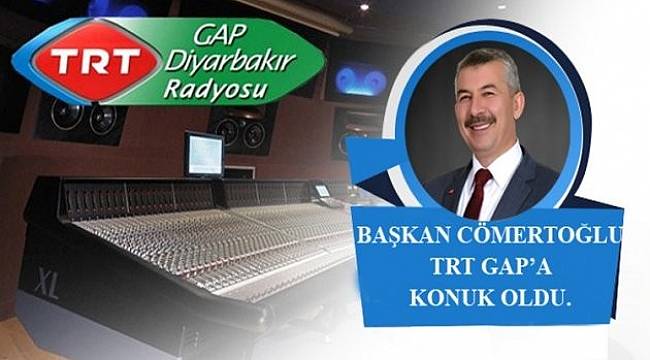  Başkan Cömertoğlu, TRT Gap Radyosuna konuk oldu