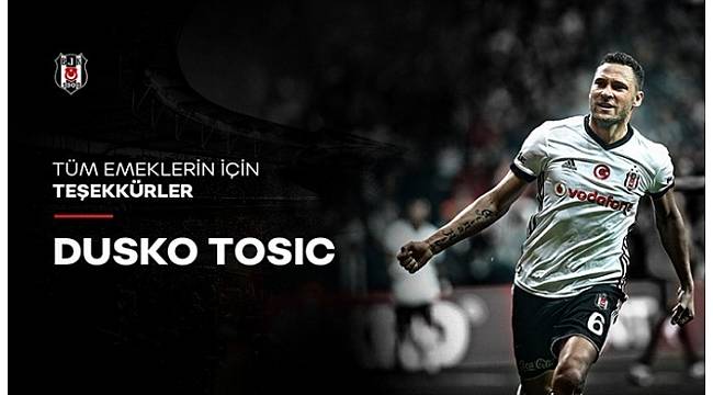 Beşiktaş&#39;tan Tosic&#39;e veda