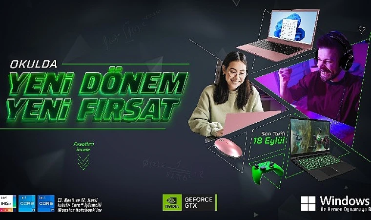 “Okulda Yeni Dönem Yeni Fırsat” Monster Notebook’lu olmanın tam zamanı!